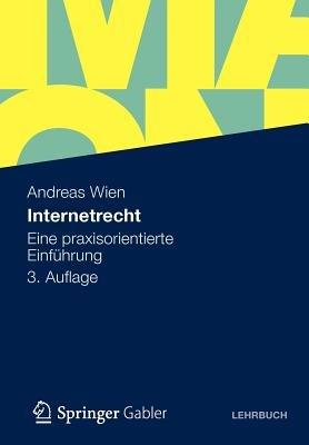 Internetrecht: Eine praxisorientierte Einführung - Andreas Wien - cover