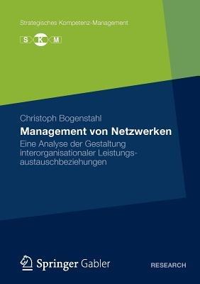 Management von Netzwerken: Eine Analyse der Gestaltung interorganisationaler Leistungsautauschbeziehungen - Christoph Bogenstahl - cover