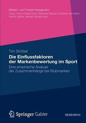 Die Einflussfaktoren der Markenbewertung im Sport: Eine empirische Analyse der Zusammenhänge bei Klubmarken - Tim Ströbel - cover
