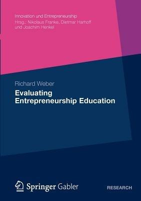 Evaluating Entrepreneurship Education - Richard Weber - cover