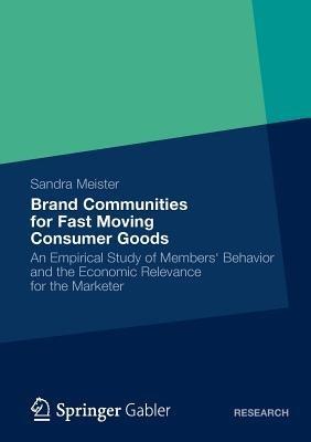 Brand Communities for Fast Moving Consumer Goods: An Empirical Study of Members‘ Behavior and the Economic Relevance for the Marketer - Sandra Meister - cover