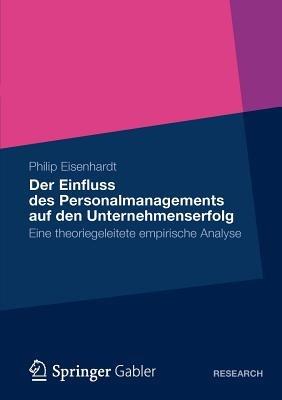 Der Einfluss des Personalmanagements auf den Unternehmenserfolg: Eine theoriegeleitete empirische Analyse - Philip Eisenhardt - cover