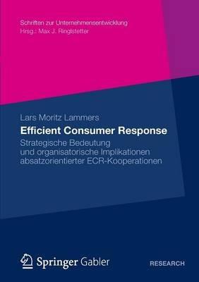 Efficient Consumer Response: Strategische Bedeutung und organisatorische Implikationen absatzorientierter ECR-Kooperationen - Lars Moritz Lammers - cover