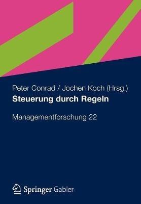 Steuerung durch Regeln: Managementforschung 22 - cover