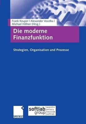 Die moderne Finanzfunktion: Strategien, Organisation, Prozesse - cover