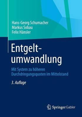 Entgeltumwandlung: Mit System zu höheren Durchdringungsquoten im Mittelstand - Hans-Georg Schumacher,Markus Sobau,Felix Hänsler - cover