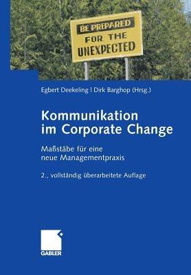 Kommunikation im Corporate Change: Maßstäbe für eine neue Managementpraxis - cover