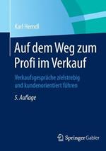 Auf dem Weg zum Profi im Verkauf: Verkaufsgespräche zielstrebig und kundenorientiert führen