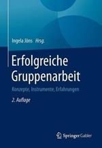 Erfolgreiche Gruppenarbeit: Konzepte, Instrumente, Erfahrungen