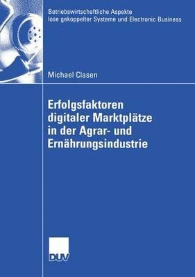 Erfolgsfaktoren digitaler Marktplätze in der Agrar- und Ernährungsindustrie - Michael Clasen - cover