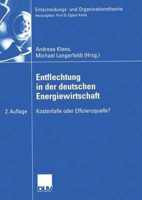Entflechtung in der deutschen Energiewirtschaft: Kostenfalle oder Effizienzquelle? - cover