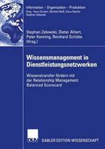 Wissensmanagement in Dienstleistungsnetzwerken: Wissenstransfer fördern mit der Relationship Management Balanced Scorecard