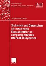 Sicherheit und Datenschutz als notwendige Eigenschaften von computergestützten Informationssystemen: Ein integrierender Gestaltungsansatz für vertrauenswürdige computergestützte Informationssysteme