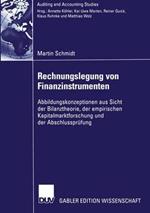 Rechnungslegung von Finanzinstrumenten: Abbildungskonzeptionen aus Sicht der Bilanztheorie, der empirischen Kapitalmarktforschung und der Abschlussprüfung