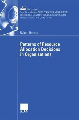 Patterns of Resource Allocation Decisions in Organisations - Robert Urlichs - cover