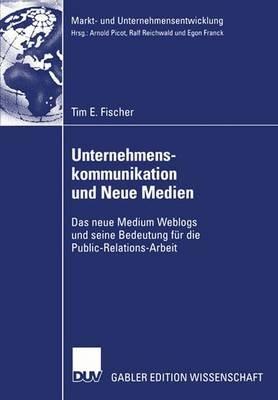 Unternehmenskommunikation und Neue Medien: Das neue Medium Weblogs und seine Bedeutung für die Public-Relations-Arbeit - Tim Fischer - cover
