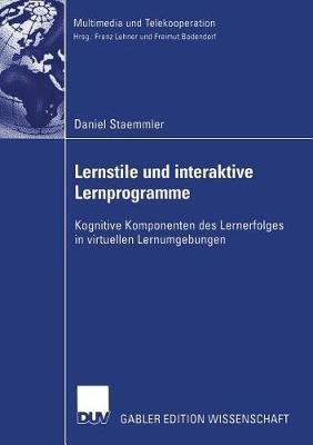 Lernstile und interaktive Lernprogramme: Kognitive Komponenten des Lernerfolges in virtuellen Lernumgebungen - Daniel Staemmler - cover