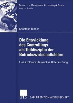 Die Entwicklung des Controllings als Teildisziplin der Betriebswirtschaftslehre: Eine explorativ-deskriptive Untersuchung - Christoph Binder - cover