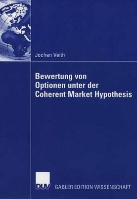 Bewertung von Optionen unter der Coherent Market Hypothesis - Jochen Veith - cover