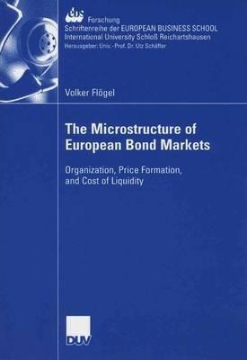 The Microstructure of European Bond Markets: Organization, Price Formation, and Cost of Liquidity - Volker Flögel - cover
