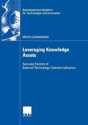 Leveraging Knowledge Assets: Success Factors of External Technology Commercialization - Ulrich Lichtenthaler - cover