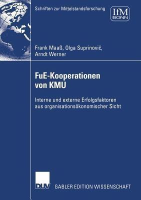 FuE-Kooperationen von KMU: Interne und externe Erfolgsfaktoren aus organisationsökonomischer Sicht - Frank Maaß,Olga Suprinovic,Arndt Werner - cover