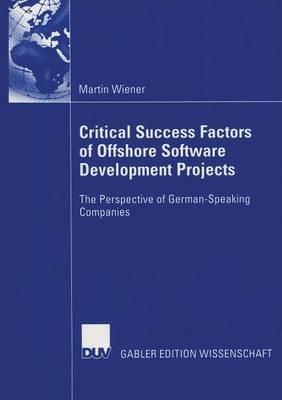 Critical Success Factors of Offshore Software Development Projects: The Perspective of German-Speaking Companies - Martin Wiener - cover
