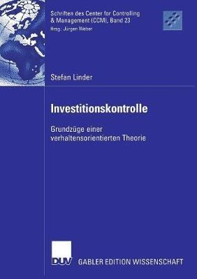 Investitionskontrolle: Grundzüge einer verhaltensorientierten Theorie - Stefan Linder - cover