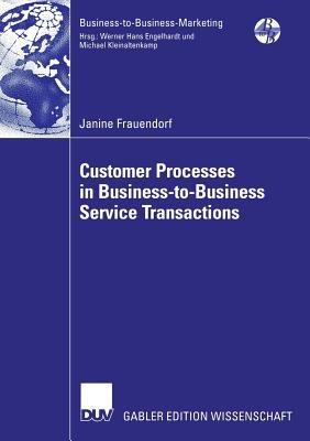Customer Processes in Business-to-Business Service Transactions - Janine Frauendorf - cover