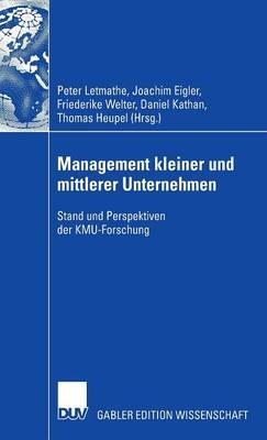Management kleiner und mittlerer Unternehmen: Stand und Perspektiven der KMU-Forschung - cover