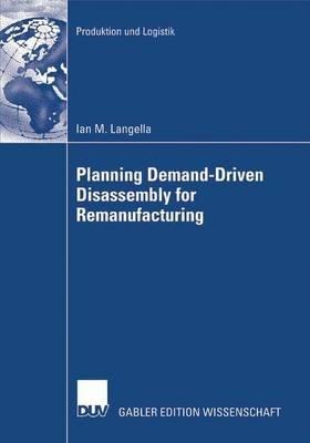 Planning Demand-Driven Disassembly for Remanufacturing - Ian M. Langella - cover