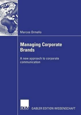 Managing Corporate Brands: A new approach to corporate communication - Marcos Ormeno - cover