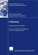 E-Services: Opportunities and Threats - Journal of Value Chain Management, Vol. 1, No. 1/2 (Special Issue)