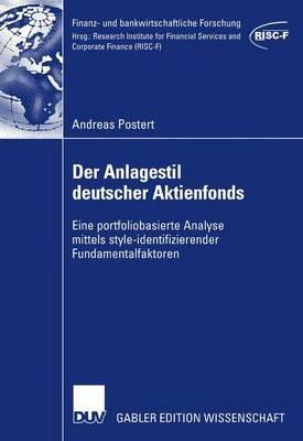 Der Anlagestil deutscher Aktienfonds: Eine portfoliobasierte Analyse mittels style-identifizierender Fundamentalfaktoren - Andreas Postert - cover
