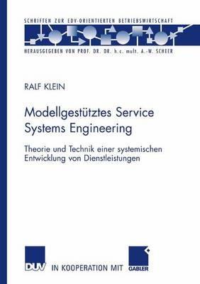 Modellgestütztes Service Systems Engineering: Theorie und Technik einer systemischen Entwicklung von Dienstleistungen - Ralf Klein - cover