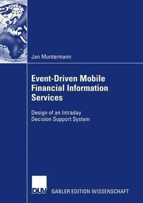Event-Driven Mobile Financial Information Services: Design of an Intraday Decision Support System - Jan Muntermann - cover