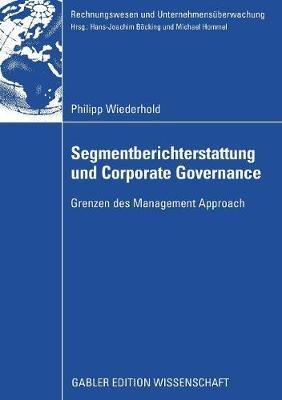 Segmentberichterstattung und Corporate Governance: Grenzen des Management Approach - Philipp Wiederhold - cover