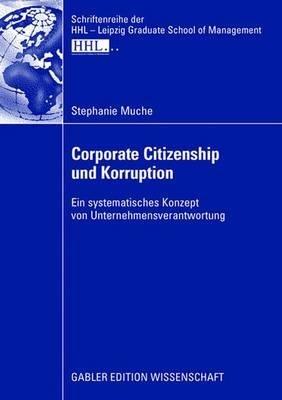 Corporate Citizenship und Korruption: Ein systematisches Konzept von Unternehmensverantwortung - Stephanie Muche - cover