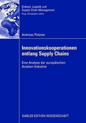 Innovationskooperationen entlang Supply Chains: Eine Analyse der europäischen Aviation-Industrie - Andreas Potzner - cover