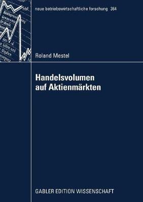 Handelsvolumen auf Aktienmärkten: Univariate Analysen und kontemporäre Rendite-Mengen-Beziehungen - Roland Mestel - cover