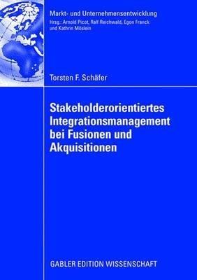 Stakeholderorientiertes Integrationsmanagement bei Fusionen und Akquisitionen - Torsten F. Schäfer - cover