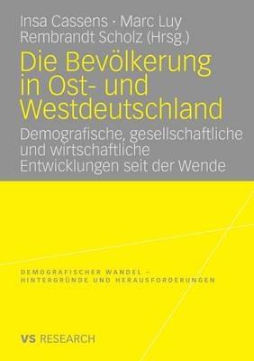 Die Bevölkerung in Ost- und Westdeutschland: Demografische, gesellschaftliche und wirtschaftliche Entwicklungen seit der Wende - cover