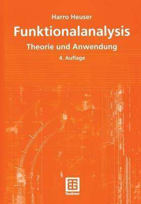 Funktionalanalysis: Theorie und Anwendung - Harro Heuser - cover