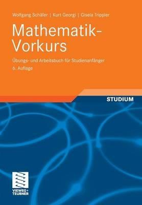 Mathematik-Vorkurs: Übungs- und Arbeitsbuch für Studienanfänger - Wolfgang Schäfer,Kurt Georgi,Gisela Trippler - cover