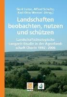 Landschaften beobachten, nutzen und schützen: Landschaftsökologische Langzeit-Studie in der Agrarlandschaft Chorin 1992 - 2006
