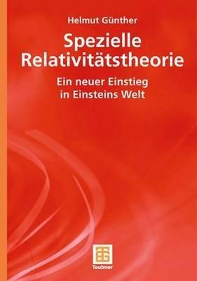 Spezielle Relativitätstheorie: Ein neuer Einstieg in Einsteins Welt - Helmut Günther - cover