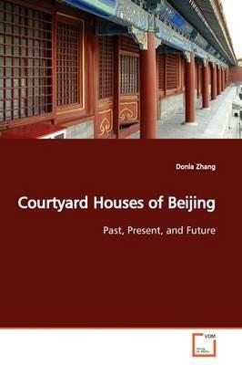 Courtyard Houses of Beijing - Donia Zhang - cover