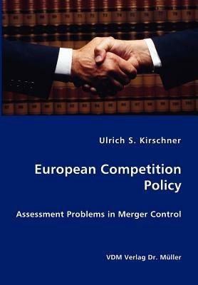European Competition Policy: Assessment Problems in Merger Control - Ulrich S Kirschner - cover