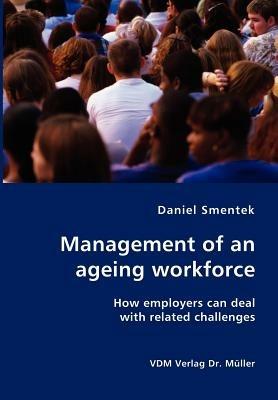 Management of an ageing workforce: How employers can deal with related challenges - Daniel Smentek - cover