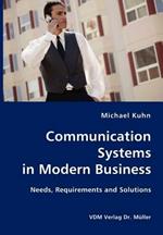 Communication Systems in Modern Business- Needs, Requirements and Solutions
